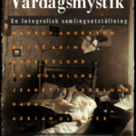 Vardagsmystik En fotografisk Samlingsutställning.
